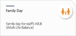 Family Day: Family day for staff’s WLB (Work Life Balance)